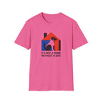 It's Not a Home T-Shirt