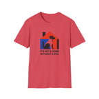 It's Not a Home T-Shirt